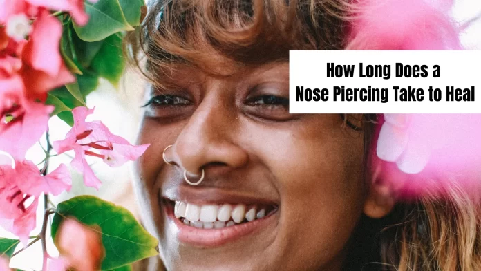 How Long Does a Nose Piercing Take to Heal